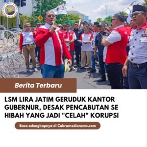 LSM LIRA Jatim Geruduk Kantor Gubernur, Desak Pencabutan SE 2019 yang Dinilai Jadi ‘Karpet Merah’ Korupsi Hibah