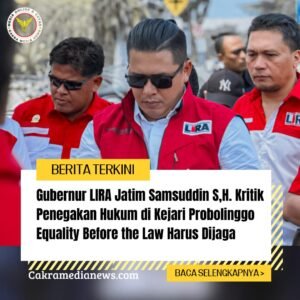 ‎Gubenur LSM LIRA Jatim, Kritik Ketimpangan Hukum di Kejari Kabupaten Probolinggo